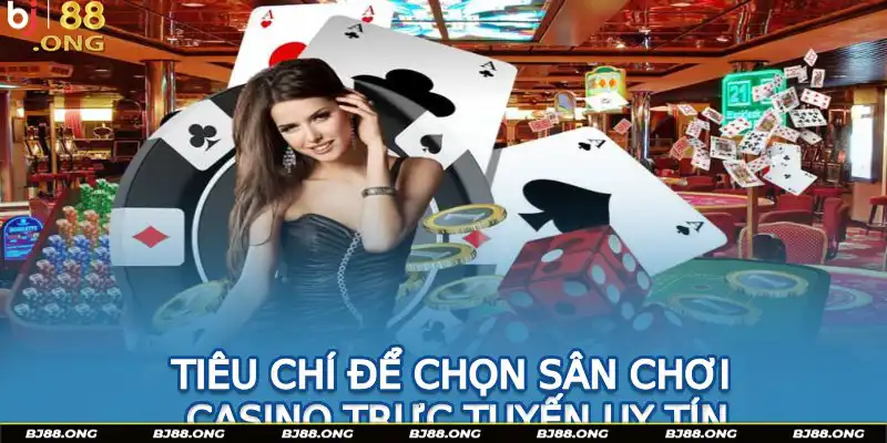 Tiêu chí để chọn sân chơi casino trực tuyến uy tín Tiêu chí để chọn sân chơi casino trực tuyến uy tín